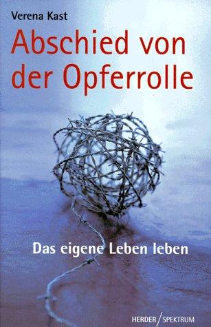 Cover for Abschied von der Opferrolle. Das eigene Leben leben.