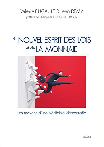 Cover for Du nouvel esprit des lois et de la monnaie - les moyens d'une véritable démocratie