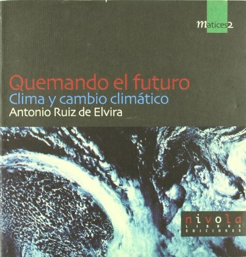 Cover for Quemando el futuro. Clima y cambio climático.