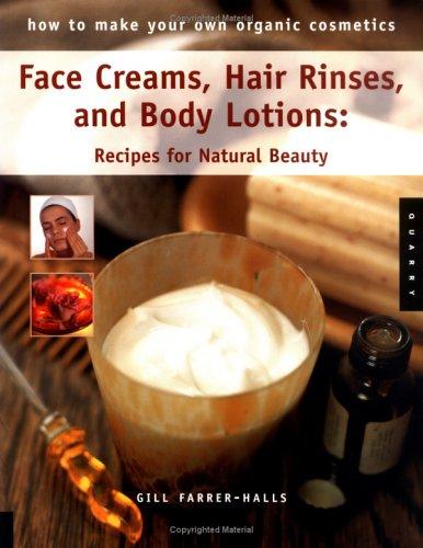 Cover for How to Make Your Own Organic Cosmetics: Face Masks, Hair Rinses & Body Lotions