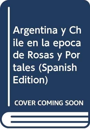 Cover for Argentina y Chile en la época de Rosas y Portales