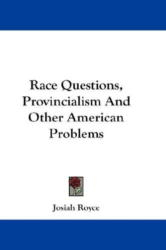Cover for Race Questions, Provincialism And Other American Problems
