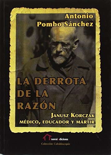 Cover for La derrota de la razón : Janusz Korczak