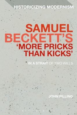 Cover for Samuel Becketts More Pricks Than Kicks
            
                Historicizing Modernism