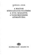 Cover for A magyar közigazgatás fejlődése a XVIII. századtól a tanácsrendszer létrejöttéig