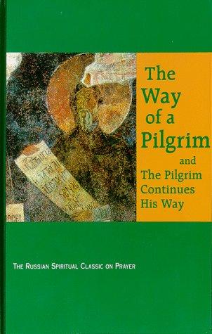Cover for The Way of a Pilgrim and the Pilgrim Continues His Way