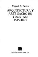 Cover for Arquitectura y arte sacro en Yucatán, 1545-1823