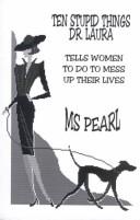 Cover for Ten Stupid Things Dr. Laura Tells Women to do to Mess up Their Lives