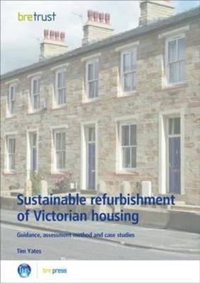 Cover for Sustainable Refurbishment Of Victorian Housing Guidance Assessment Method And Case Studies