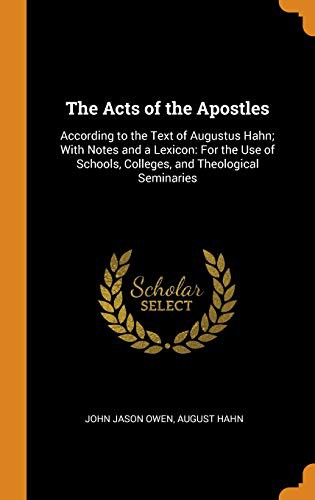 Cover for The Acts of the Apostles : According to the Text of Augustus Hahn; With Notes and a Lexicon