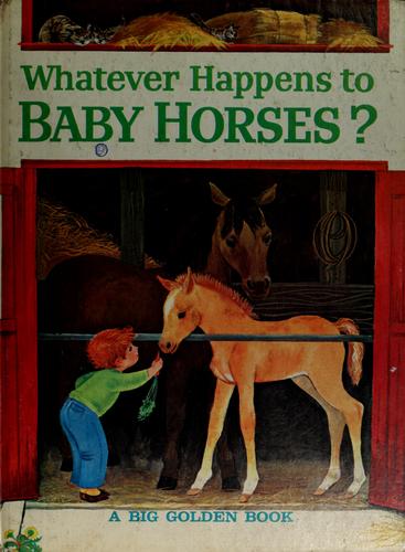 Cover for Whatever happens to baby horses?