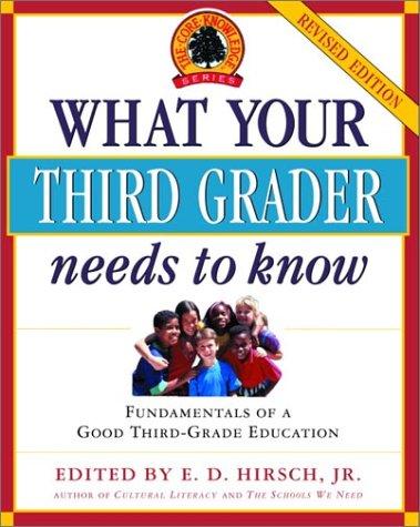 Cover for What Your Third Grader Needs to Know (Revised Edition): Fundamentals of a Good Third-Grade Education (Core Knowledge Series)