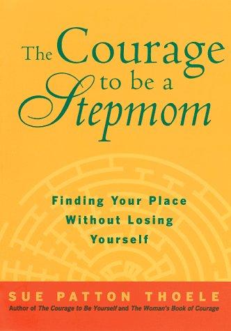 Cover for The courage to be a stepmom