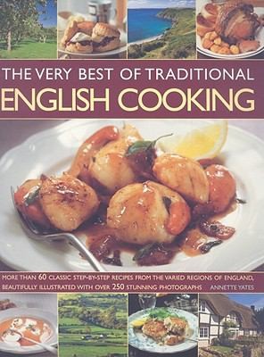 Cover for Best Of English Cooking Authentic Recipes From England Made Simple Over 60 Classic Dishes Beautifully Illustrated Stepbystep With More Than 250 Photographs