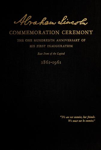 Cover for Ceremonies and re-enactment of the one hundredth anniversary of the first inauguration of Abraham Lincoln, 1861-1961
