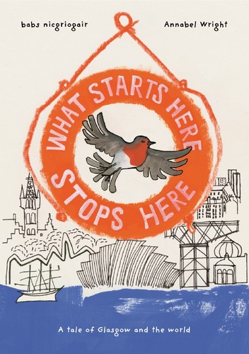 Cover for What Starts Here Stops Here: A Tale of Glasgow and the World