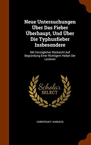 Cover for Neue Untersuchungen Über Das Fieber Überhaupt, Und Über Die Typhusfieber Insbesondere