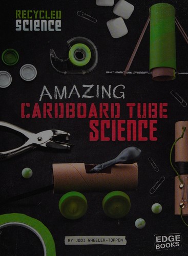 Cover for Amazing cardboard tube science