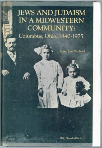 Cover for Jews and Judaism in a midwestern community, Columbus, Ohio, 1840-1975