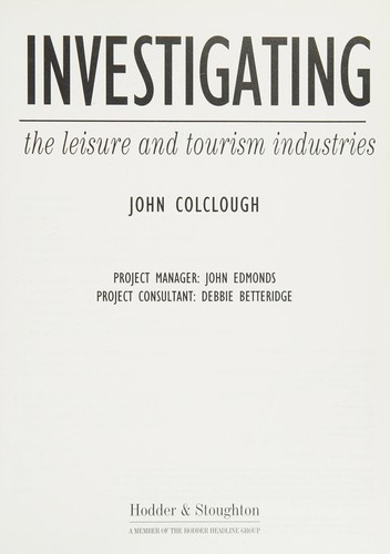 Cover for Investigating the Leisure and Tourism Industries (Hodder GNVQ - Leisure & Tourism in Action S.)