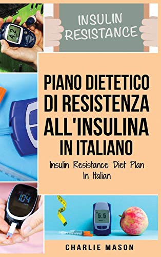 Cover for Piano Dietetico di Resistenza all'Insulina In italiano/ Insulin Resistance Diet Plan In Italian