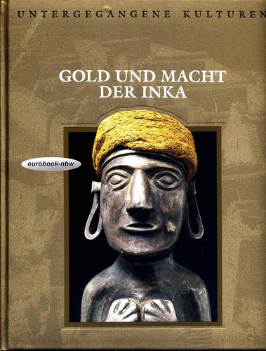 Cover for Untergegangene Kulturen: Gold und Macht der Inka