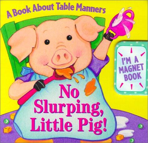 Cover for No Slurping, Little Pig!