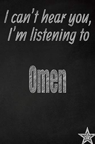 Cover for I can't hear you, I'm listening to Omen creative writing lined journal