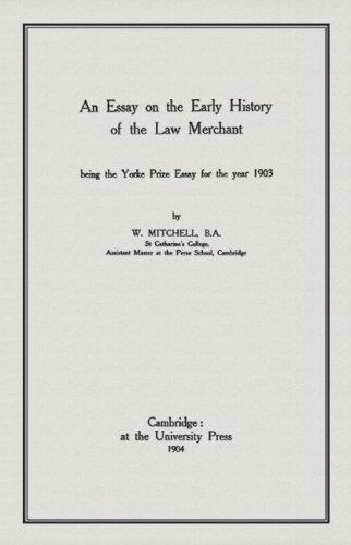 Cover for An essay on the early history of the law merchant : being the Yorke Prize essay for the year 1903