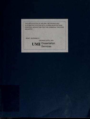 Cover for The application of neural networks and system cultivation with a nonlinear optimal control algorithm for the chemical process industry