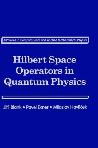 Cover for Hilbert Space Operators in Quantum Physics (Computational and Applied Mathematical Physics)