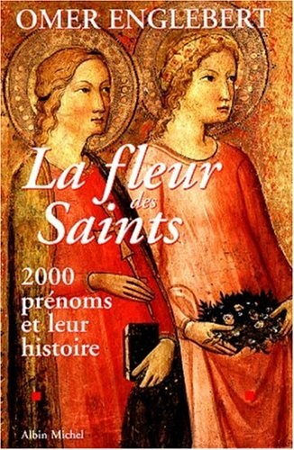 Cover for Fleur Des Saints - 2000 Prenoms Et Leur Histoire (La) (Spiritualites Grand Format) (French Edition)
