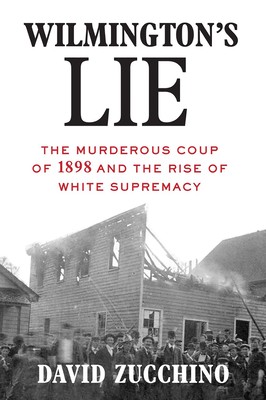 Cover for Wilmington's Lie: The Murderous Coup of 1898 and the Rise of White Supremacy