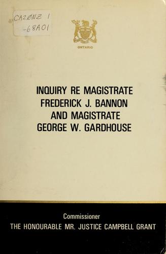 Cover for INQUIRY RE MAGISTRATE FREDERICK J. BANNON AND MAGISTRATE GEORGE W. GARDHOUSE.