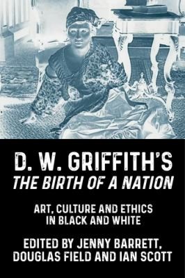 Cover for D. W. Griffith's the Birth of a Nation