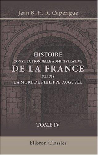 Cover for Histoire constitutionnelle et administrative de la France depuis la mort de Philippe-Auguste