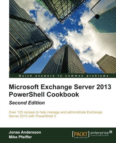 Cover for Microsoft Exchange Server 2013 Powershell Cookbook: Second Edition