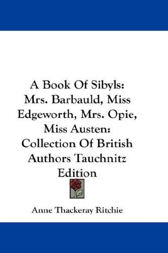 Cover for A Book Of Sibyls: Mrs. Barbauld, Miss Edgeworth, Mrs. Opie, Miss Austen
