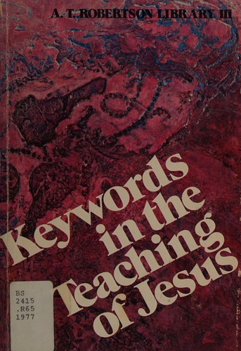 Cover for KEYWORDS IN THE TEACHING OF JESUS   A T ROBERTSON LIBRARY III