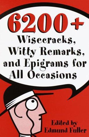 Cover for 6200+ wisecracks, witty remarks & epigrams for all occasions