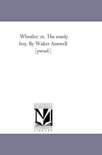 Cover for Whistler; or, The manly boy. By Walter Aimwell [pseud.]