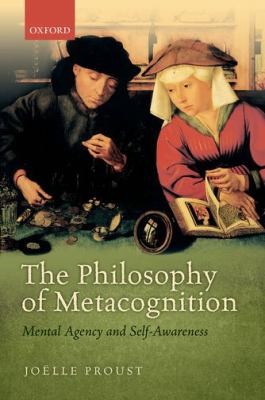 Cover for The Philosophy Of Metacognition Mental Agency And Selfawareness
