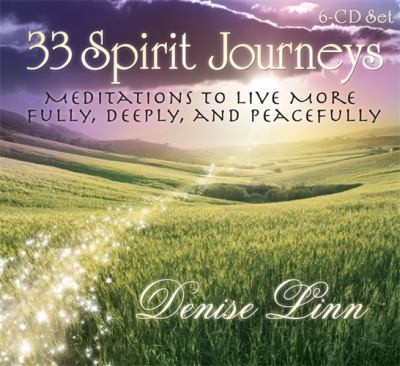 Cover for 33 Spirit Journeys Meditations To Live More Fully Deeply And Peacefully