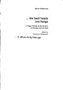 Cover for The best heads one hangs: a tragic prelude to the division of Germany and the wall