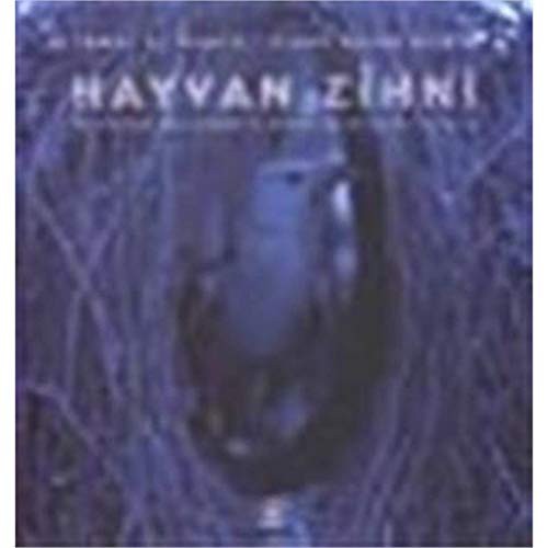 Cover for Hayvan Zihni Hayvanlarda Akil Yürütme ve Problem Çözme Becerisi Üzerine