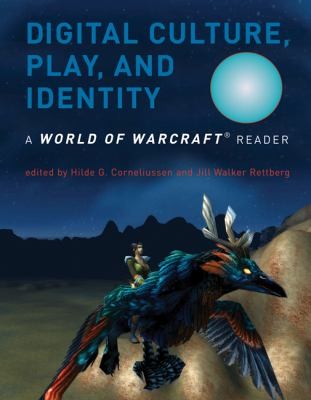 Cover for Digital Culture Play and Identity
            
                World of Warcraft Reader