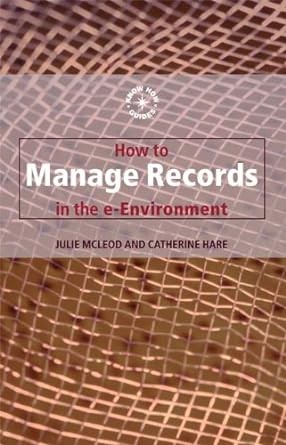 Cover for How to Manage Records in the E-Environment (Know How Guides)