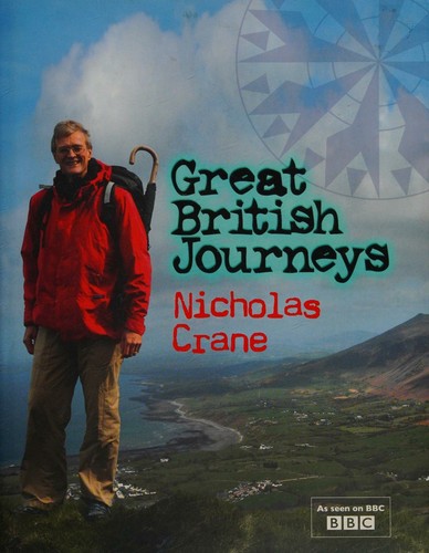 Cover for Great British Journeys : Written by Nicholas Crane, 2007 Edition,  Publisher