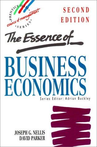 Cover for The Essence of Business Economics (Essence Series)