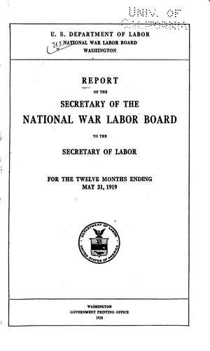 Cover for Report of the Secretary of the National War Labor Board to the Secretary of Labor for the twelve months ending May 31, 1919.